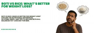 Roti vs Rice: What’s Better for...